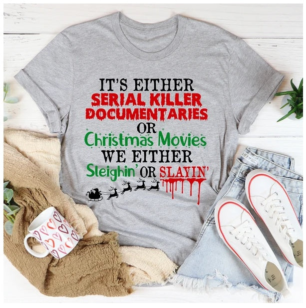 Holiday Mood Wear - It’s Either Serial Killer Documentaries Or Christmas Movies T-Shirt